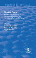Strange Power: Shaping the Parameters of International Relations and International Political Economy
