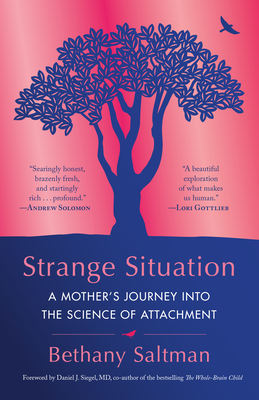 Strange Situation: A Mother's Journey Into the Science of Attachment - Saltman, Bethany