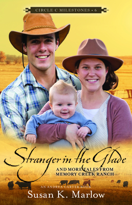 Stranger in the Glade: And More Tales from Memory Creek Ranch - Marlow, Susan K