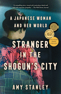 Stranger in the Shogun's City: A Japanese Woman and Her World