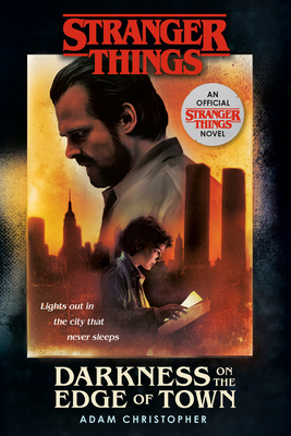 Stranger Things: Darkness on the Edge of Town: An Official Stranger Things Novel - Christopher, Adam