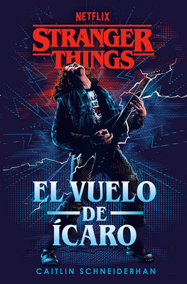 Stranger Things: El Vuelo de caro / Stranger Things: Icarus's Flight - Schneiderhan, Caitlin