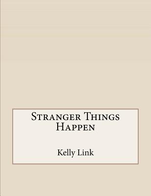 Stranger Things Happen - Link, Kelly