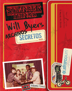 Stranger Things.: Will Byers: Archivos Secretos (Nueva Edici?n Rstica)