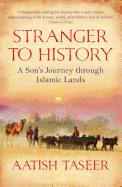 Stranger to History: A Son's Journey through Islamic Lands