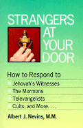 Strangers at Your Door: How to Respond to Jehovah Witnesses, the Mormons, Televangelists, Cults, and More - Nevins, Albert J, Father