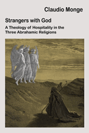 Strangers with God: A Theology of Hospitality in the Three Abrahamic Religions