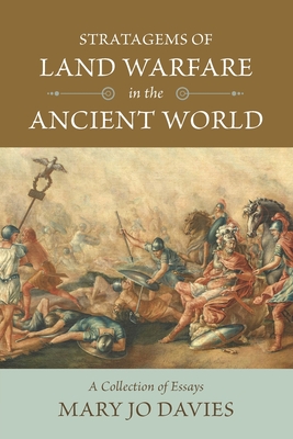 Stratagems of Land Warfare in the Ancient World: A Collection of Essays - Davies, Mary Jo