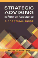 Strategic Advising in Foreign Assistance: A Practical Guide