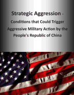 Strategic Aggression - Conditions that Could Trigger Aggressive Military Action by the People's Republic of China