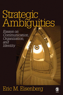 Strategic Ambiguities: Essays on Communication, Organization, and Identity - Eisenberg, Eric M