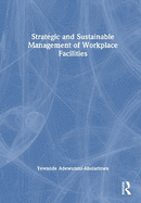 Strategic and Sustainable Management of Workplace Facilities