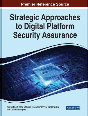 Strategic Approaches to Digital Platform Security Assurance - Bobbert, Yuri, and Chtepen, Maria, and Kumar, Tapan