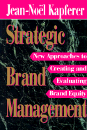 Strategic Brand Management - Kappferer, Jean-Noel, and Kapferer, Jean-Noel
