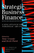 Strategic Business Finance: Using Finance for Strategic Advantage