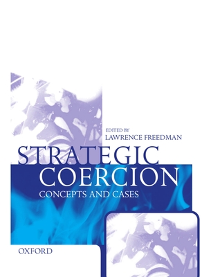 Strategic Coercion: Concepts and Cases - Freedman, Lawrence (Editor)