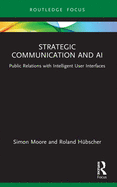 Strategic Communication and AI: Public Relations with Intelligent User Interfaces