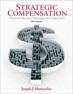 Strategic Compensation: A Human Resource Management Approach - Martocchio, Joseph J