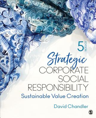 Strategic Corporate Social Responsibility: Sustainable Value Creation - Chandler, David