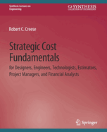 Strategic Cost Fundamentals: For Designers, Engineers, Technologists, Estimators, Project Managers, and Financial Analysts