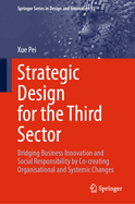 Strategic Design for the Third Sector: Bridging Business Innovation and Social Responsibility by Co-creating Organisational and Systemic Changes
