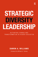 Strategic Diversity Leadership: Activating Change and Transformation in Higher Education