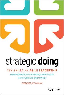 Strategic Doing: Ten Skills for Agile Leadership - Morrison, Edward, and Hutcheson, Scott, and Nilsen, Elizabeth