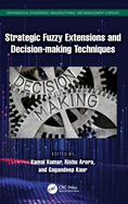 Strategic Fuzzy Extensions and Decision-Making Techniques