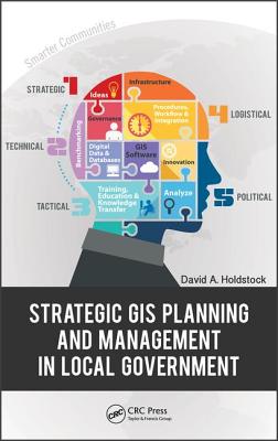 Strategic GIS Planning and Management in Local Government - Holdstock, David A.