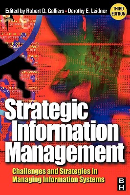 Strategic Information Management: Challenges and Strategies in Managing Information Systems - Galliers, Robert D (Editor), and Leidner, Dorothy E (Editor)