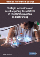 Strategic Innovations and Interdisciplinary Perspectives in Telecommunications and Networking