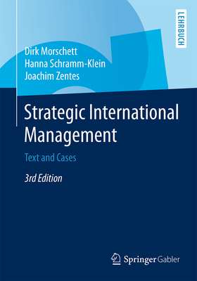 Strategic International Management: Text and Cases - Morschett, Dirk, and Schramm-Klein, Hanna, and Zentes, Joachim
