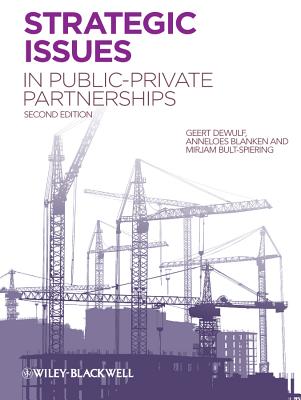 Strategic Issues in Public-Private Partnerships - Dewulf, Geert, and Blanken, Anneloes, and Bult-Spiering, Mirjam