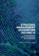 Strategic Management Accounting, Volume III: Aligning Ethics, Social Performance and Governance