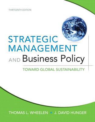 Strategic Management and Business Policy with Mymanagementlab Access Code: Toward Global Sustainability - Wheelen, Thomas L, and Hunger, J David