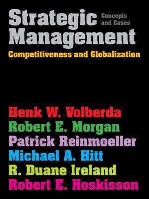 Strategic Management: Competitiveness & Globalization: Concepts & Cases - Reinmoeller, Patrick, and Hitt, Michael, and Ireland, R. Duane
