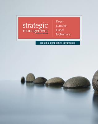 Strategic Management: Creating Competitive Advantages - Dess, Gregory G, and Eisner, Alan, and Lumpkin, G.T. (Tom)