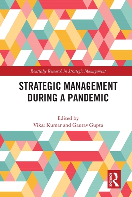 Strategic Management During a Pandemic - Kumar, Vikas (Editor), and Gupta, Gaurav (Editor)