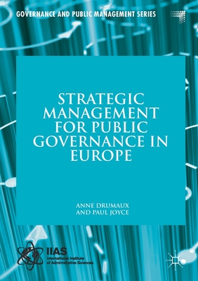 Strategic Management for Public Governance in Europe - Drumaux, Anne, and Joyce, Paul