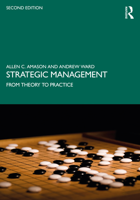 Strategic Management: From Theory to Practice - Amason, Allen C, and Ward, Andrew