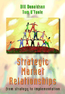 Strategic Market Relationships: From Strategy to Implementation - Donaldson, Bill, and O'Toole, Tom