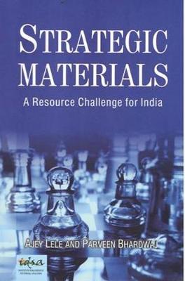 Strategic Materials: A Resource Challenge for India - Lele, Ajey, and Bhardwaj, Praveen