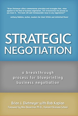 Strategic Negotiation: A Breakthrough 4-Step Process for Effective Business Negotiation - Dietmeyer, Brian J, and Kaplan, Rob