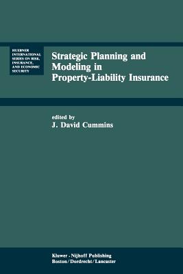 Strategic Planning and Modeling in Property-Liability Insurance - Cummins, J David (Editor)
