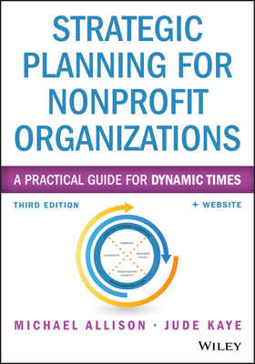Strategic Planning for Nonprofit Organizations 3e + Website - A Practical Guide for Dynamic Times - Allison, M