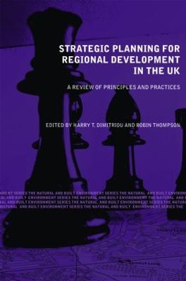 Strategic Planning for Regional Development in the UK: A Review of Principles and Practices - Dimitriou, Harry T (Editor), and Thompson, Robin (Editor)