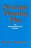 Strategic Planning Plus: An Organizational Guide