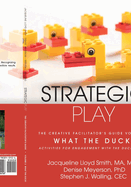 Strategic Play: The Creative Facilitator's Guide #2: What the Duck!