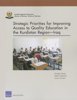 Strategic Priorities for Improving Access to Quality Education in the Kurdistan Region Iraq - Vernez, Georges, and Culbertson, Shelly, and Constant, Louay