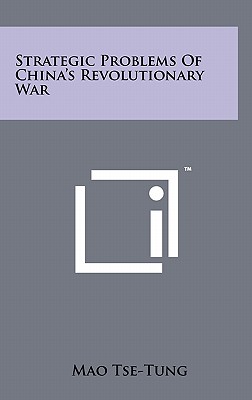 Strategic Problems of China's Revolutionary War - Tse-Tung, Mao